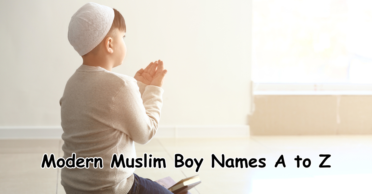 Modern Muslim Boy Names A to Z - 2025