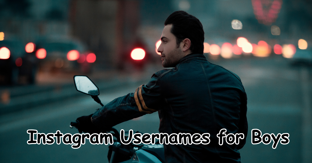 190+ Best Instagram Usernames for Boys
