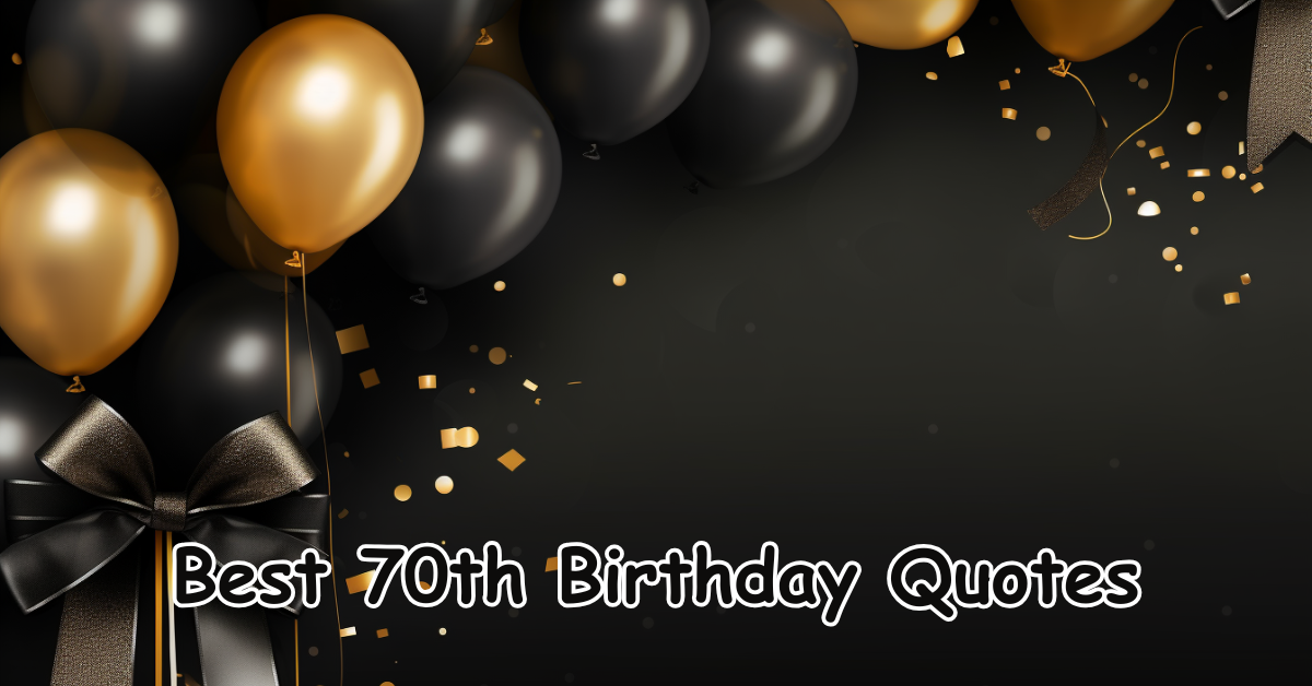 Best 70th Birthday Quotes