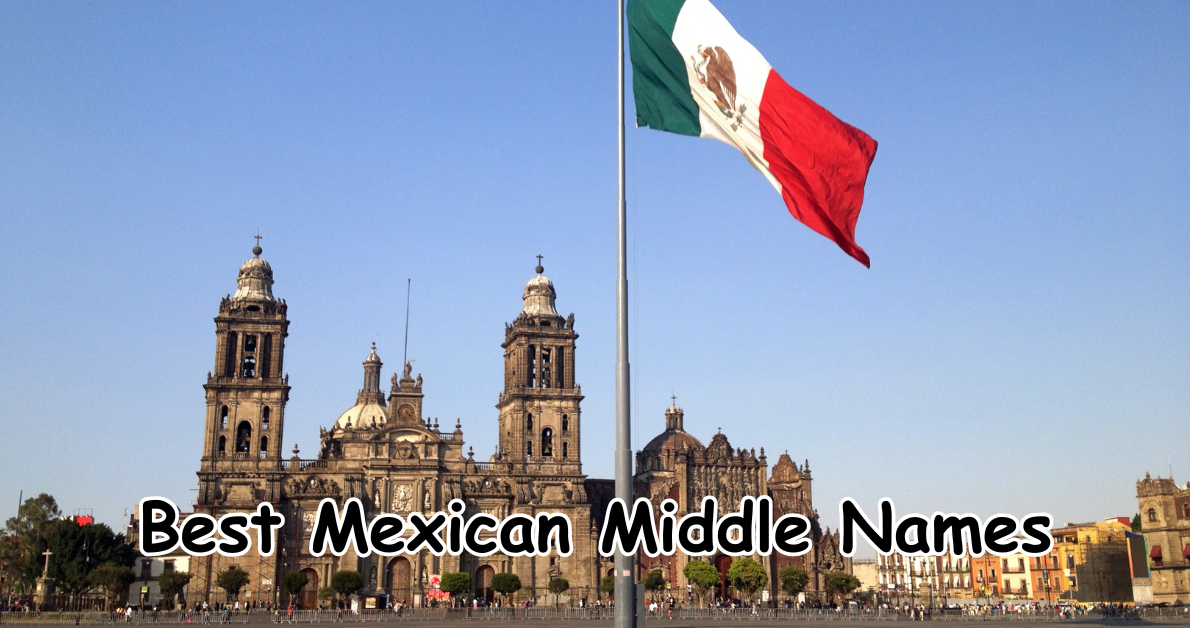 Best Mexican Middle Names