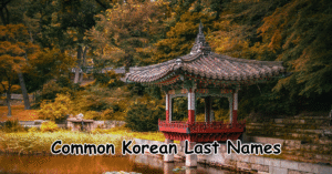 Common Korean Last Names – 200+ Popular Korean Surnames